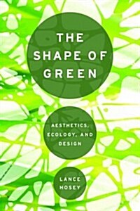 The Shape of Green: Aesthetics, Ecology, and Design (Hardcover, 2, None)