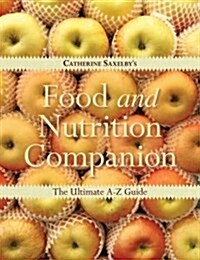 Catherine Saxelbys Food and Nutrition Companion (Paperback)
