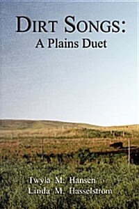 Dirt Songs: A Plains Duet (Paperback)