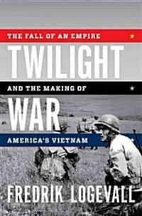 Embers of War: The Fall of an Empire and the Making of Americas Vietnam (Hardcover, Deckle Edge)