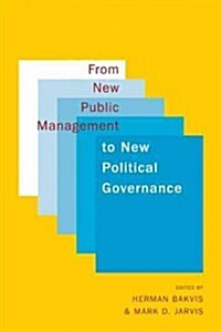 From New Public Management to New Political Governance: Essays in Honour of Peter C. Aucoin (Paperback, New)