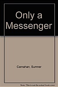 Only a Messenger (Paperback)