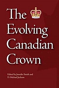 The Evolving Canadian Crown, 159 (Paperback)