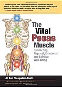 The Vital Psoas Muscle: Connecting Physical, Emotional, and Spiritual Well-Being (Paperback)