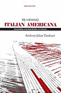 Re-Viewing Italian Americana: Generalities and Specificities on Cinema (Paperback)