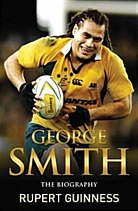 George Smith: The Biography (Paperback)