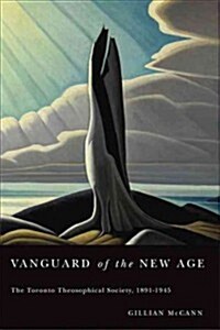 Vanguard of the New Age: The Toronto Theosophical Society, 1891-1945 (Hardcover)