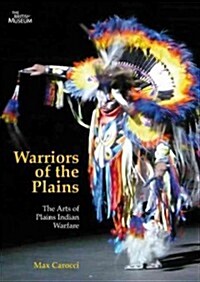 Warriors of the Plains: The Arts of Plains Indian Warfare Volume 69 (Paperback)