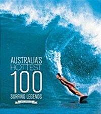 Australias Hottest 100 Surfing Legends (Hardcover)