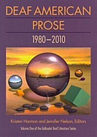 Deaf American Prose, 1980-2010: Volume 1 (Paperback)