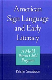American Sign Language and Early Literacy: A Model Parent-Child Program (Hardcover)