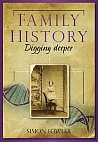 Family History: Digging Deeper (Paperback)