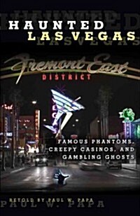 Haunted Las Vegas: Famous Phantoms, Creepy Casinos, And Gambling Ghosts, First Edition (Paperback)