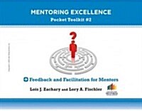 Feedback and Facilitation for Mentors: Mentoring Excellence Toolkit #2 (Paperback)
