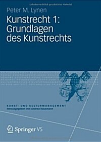 Kunstrecht 1: Grundlagen Des Kunstrechts (Paperback, 2013)
