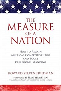 The Measure of a Nation: How to Regain Americas Competitive Edge and Boost Our Global Standing (Paperback)