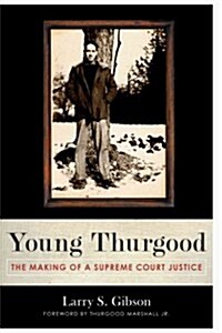 Young Thurgood: The Making of a Supreme Court Justice (Hardcover)