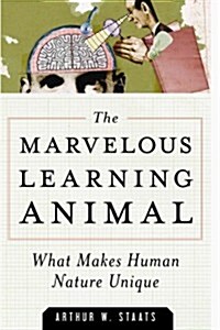 The Marvelous Learning Animal: What Makes Human Behavior Unique (Hardcover)