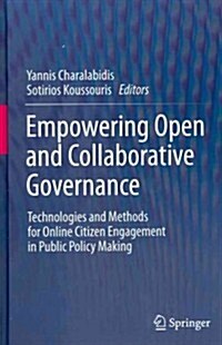 Empowering Open and Collaborative Governance: Technologies and Methods for Online Citizen Engagement in Public Policy Making (Hardcover, 2012)