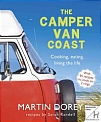 The Camper Van Coast : Cooking, Eating, Living the Life (Paperback)