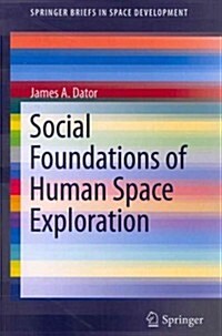 Social Foundations of Human Space Exploration (Paperback, 2012)