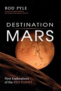 Destination Mars: New Explorations of the Red Planet (Paperback)