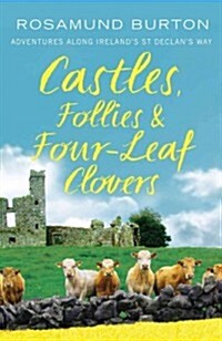 Castles, Follies & Four-Leaf Clovers: Adventures Along Irelands St Declans Way (Paperback)