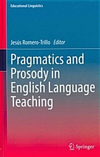 Pragmatics and Prosody in English Language Teaching (Hardcover, 2012)