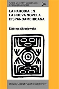 La Parodia en la nueva novela hispanoamericana, 1960 - 1985/ Parody in the new Latin American novel, 1960 - 1985 (Hardcover)