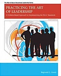 Practicing the Art of Leadership: A Problem-Based Approach to Implementing the ISLLC Standards (Paperback, 4)