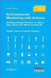 Environmental Monitoring with Arduino: Building Simple Devices to Collect Data about the World Around Us (Paperback)