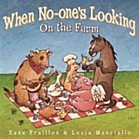 When No-Ones Looking on the Farm (Hardcover)