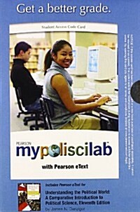 Mypoliscilab with Pearson Etext -- Standalone Access Card -- For Understanding the Political World: A Comparative Introduction to Political Science (Hardcover, 11, Revised)