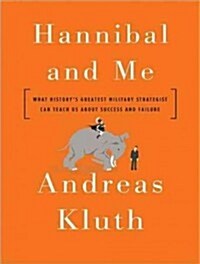 Hannibal and Me: What Historys Greatest Military Strategist Can Teach Us about Success and Failure (MP3 CD)