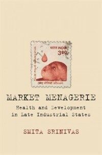 Market menagerie : health and development in late industrial states