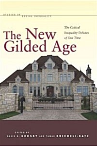 The New Gilded Age: The Critical Inequality Debates of Our Time (Hardcover)