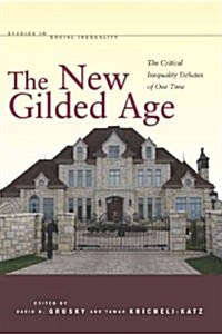 The New Gilded Age: The Critical Inequality Debates of Our Time (Paperback)