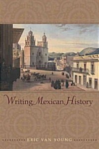 Writing Mexican History (Paperback)