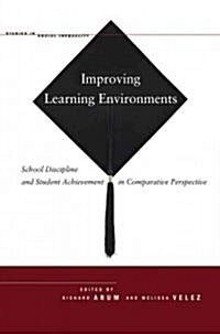 Improving Learning Environments: School Discipline and Student Achievement in Comparative Perspective                                                  (Hardcover)