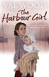 The Harbour Girl : a gripping historical romance saga from the Sunday Times bestselling author (Paperback)