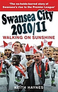 Swansea City 2010/11: Walking on Sunshine (Paperback)