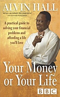 Your Money or Your Life : A Practical Guide to Getting - and Staying - on Top of Your Finances (Paperback)