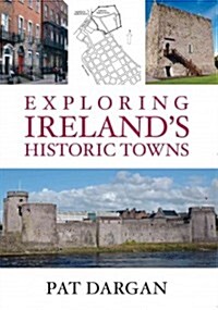 Exploring Irelands Historic Towns (Paperback)