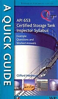 A Quick Guide to API 653 Certified Storage Tank Inspector Syllabus: Example Questions and Worked Answers                                               (Paperback)