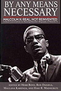 By Any Means Necessary: Malcolm X: Real, Not Reinvented (Paperback)