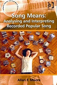 Song means: Analysing and interpreting recorded popular song (Paperback)
