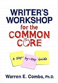 Writers Workshop for the Common Core : A Step-by-Step Guide (Paperback)