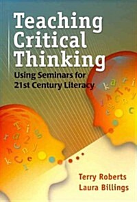 Teaching Critical Thinking : Using Seminars for 21st Century Literacy (Paperback)