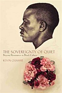 The Sovereignty of Quiet: Beyond Resistance in Black Culture (Hardcover)