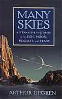 Many Skies: Alternative Histories of the Sun, Moon, Planets, and Stars (Paperback)